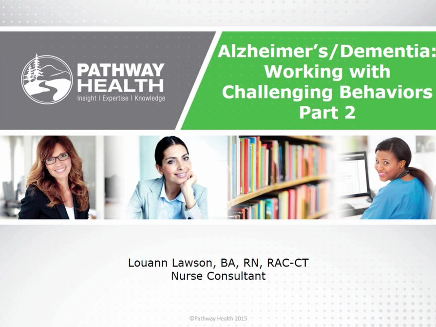 Alzheimer’s/Dementia: Working with Challenging Behaviors Part 2